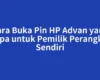 Cara Buka Pin HP Advan yang Lupa untuk Pemilik Perangkat Sendiri