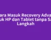 Cara Masuk Recovery Advan untuk HP dan Tablet tanpa Salah Langkah