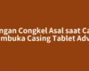 Jangan Congkel Asal saat Cara Membuka Casing Tablet Advan