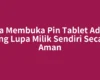 Cara Membuka Pin Tablet Advan yang Lupa Milik Sendiri Secara Aman