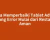 Cara Memperbaiki Tablet Advan yang Error Mulai dari Restart Aman