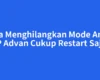 Cara Menghilangkan Mode Aman HP Advan Cukup Restart Saja?