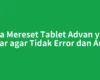 Cara Mereset Tablet Advan yang Benar agar Tidak Error dan Aman