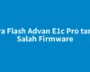 Cara Flash Advan E1c Pro tanpa Salah Firmware