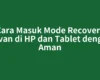 Cara Masuk Mode Recovery Advan di HP dan Tablet dengan Aman
