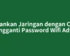 Amankan Jaringan dengan Cara Mengganti Password Wifi Advan