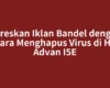Bereskan Iklan Bandel dengan Cara Menghapus Virus di Hp Advan I5E