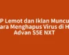 HP Lemot dan Iklan Muncul? Cara Menghapus Virus di HP Advan S5E NXT