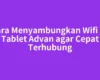 Cara Menyambungkan Wifi ke Tablet Advan agar Cepat Terhubung