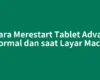 Cara Merestart Tablet Advan Normal dan saat Layar Macet