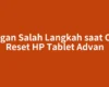 Jangan Salah Langkah saat Cara Reset HP Tablet Advan