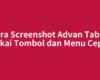 Cara Screenshot Advan Tablet Pakai Tombol dan Menu Cepat